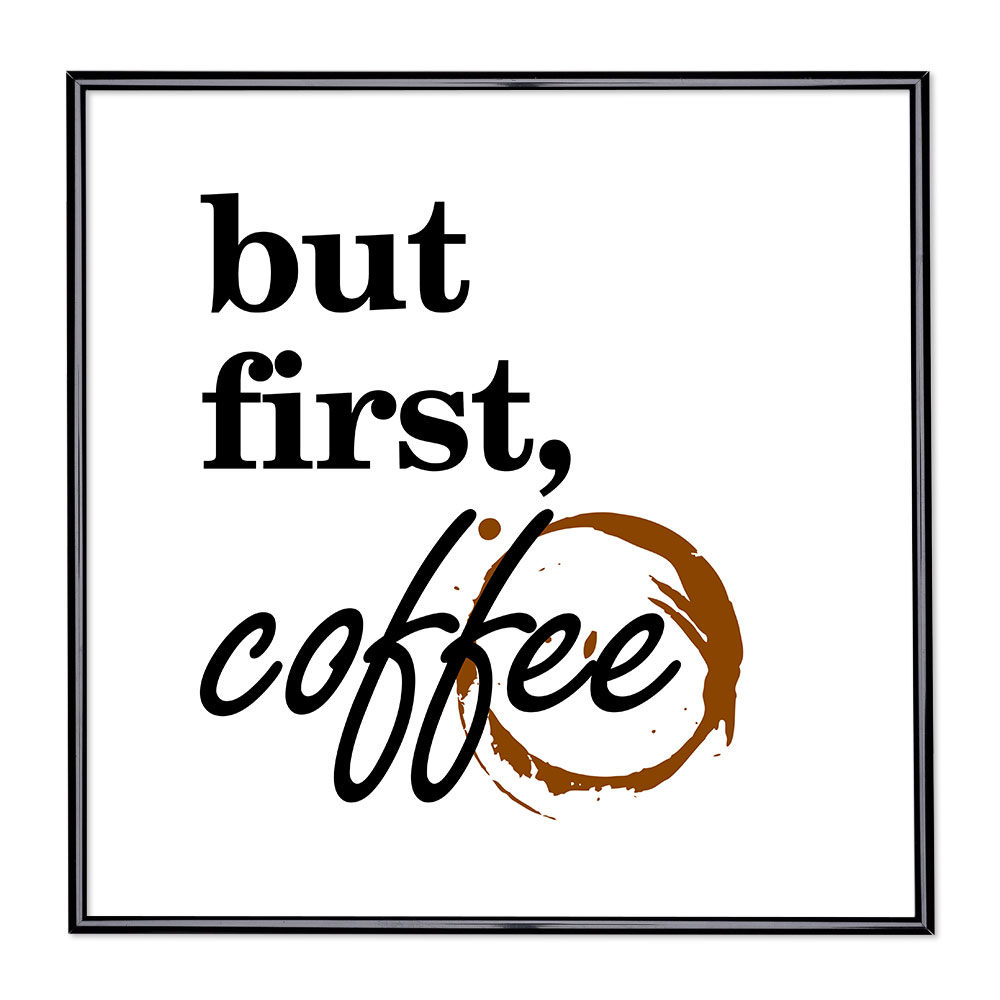 Billedramme med ordsprog - But First Coffee 